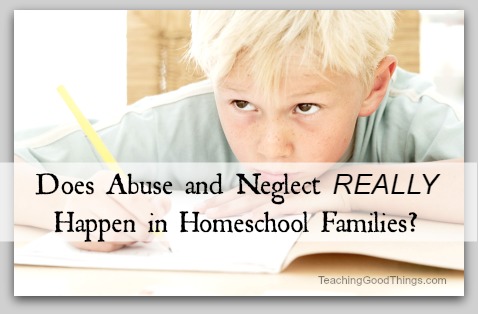 Does Abuse and Neglect REALLY Happen in Homeschool Families